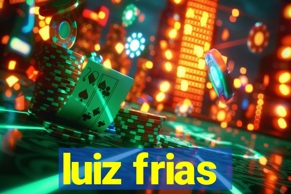 luiz frias